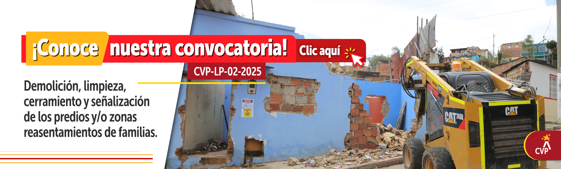 REALIZAR A PRECIOS UNITARIOS FIJOS, SIN FÓRMULA DE REAJUSTE Y A MONTO AGOTABLE, LA DEMOLICIÓN, LIMPIEZA, CERRAMIENTO Y SEÑALIZACIÓN DE LOS PREDIOS Y/O ZONAS, QUE HAYA RECIBIDO LA CAJA DE VIVIENDA POPULAR COMO RESULTADO DEL PROCESO DE REASENTAMIENTO DE FAMILIAS EN ALTO RIESGO NO MITIGABLE, EN LAS DIFERENTES LOCALIDADES DE BOGOTÁ D.C.